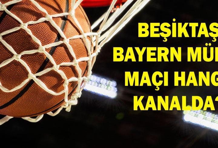 BEŞİKTAŞ BAYERN MÜNİH BASKETBOL MAÇI HANGİ KANALDA? Beşiktaş Bayern Münih Maçı Nereden İzlenir, Saat Kaçta? Şifreli Mi Şifresiz Mi? Lonnie Walker IV Oynayacak Mı?