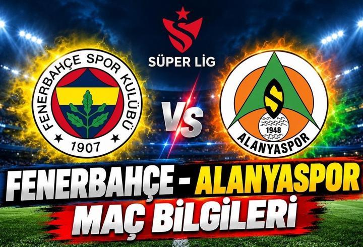 FENERBAHÇE – ALANYASPOR MAÇ KADROSU: Fenerbahçe – Alanyaspor maçı ne zaman, saat kaçta, hangi kanalda? Fenerbahçe – Alanyaspor canlı izleme bilgileri