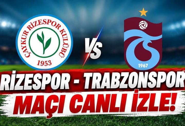 RİZESPOR-TRABZONSPOR MAÇI CANLI İZLE: Çaykur Rizespor-Trabzonspor maçı ne zaman, saat kaçta, hangi kanalda yayınlanacak?