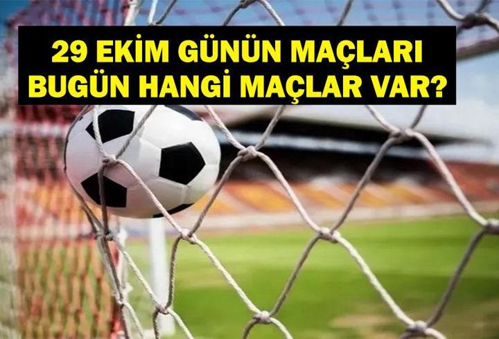 GÜNÜN MAÇLARI 29 EKİM 2026: Bugünkü Maçlar Neler? Günün Maçları Saat Kaçta, Hangi Kanalda? 29 Ekim Perşembe Günün Maçları
