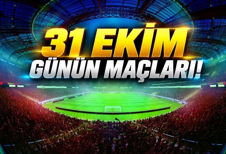 BUGÜN (31 EKİM) HANGİ MAÇLAR VAR? 31 Ekim Cumartesi Maç Saatleri ve Kanalları: Bugün Kimin Maçı Var?