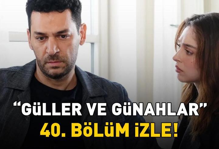 Güller ve günahlar 40. Bölüm i̇zle full hd kanal d