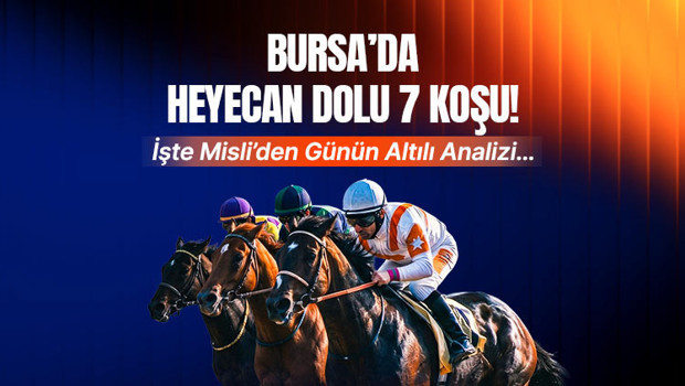 Bursa'da heyecan dolu 7 koşu! İşte Misli'den günün altılı analizi...